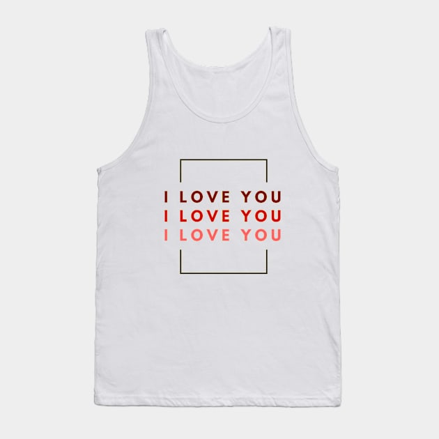 I Love You Tank Top by GoodyL